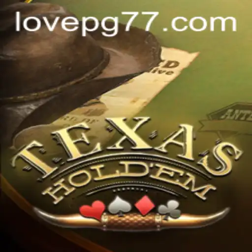 The Thrills and Strategy of Texas Holdem: LOVE PG Insights